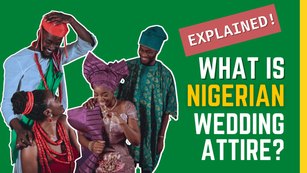 Nigerian Wedding Attire – Explained (Igbo, Edo, Yoruba & Hausa)